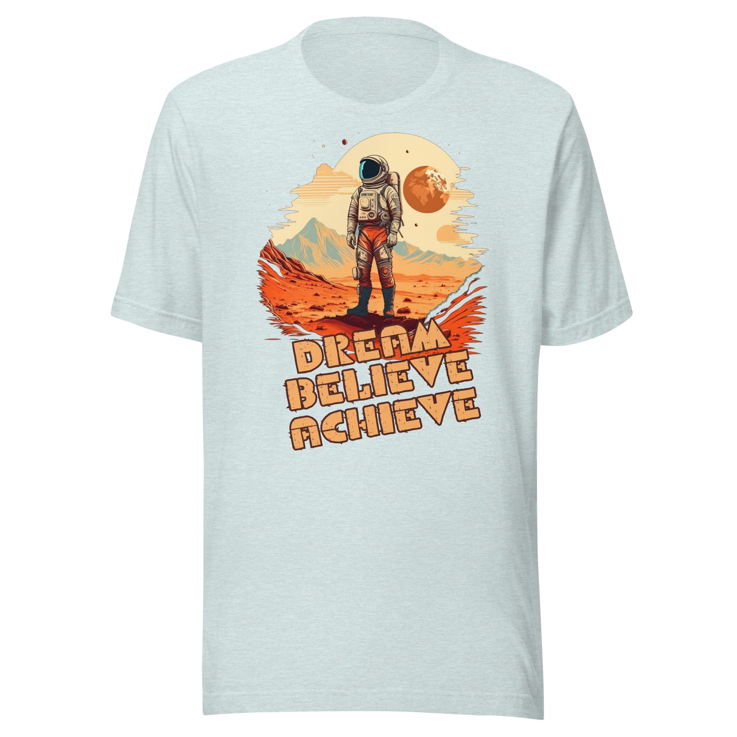 "Dream, Believe, Achieve" Astronaut Unisex T-shirt