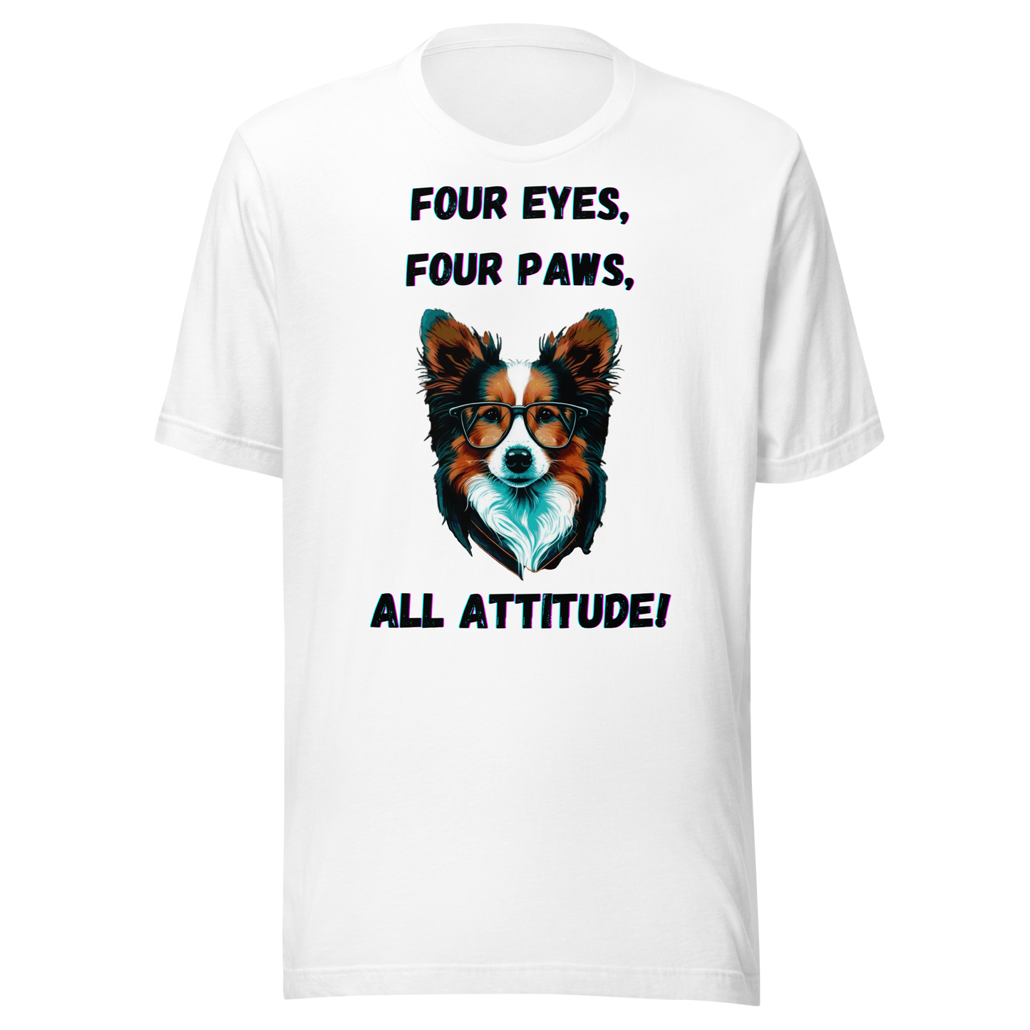 Unisex t-shirt. Print "Pawsitively Sassy: Four Eyes, Four Paws, All Attitude!"